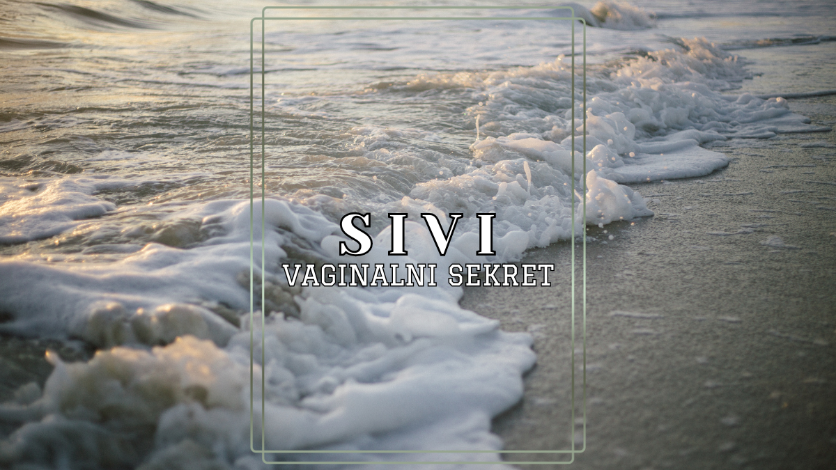 Šta znači sivi vaginalni sekret?