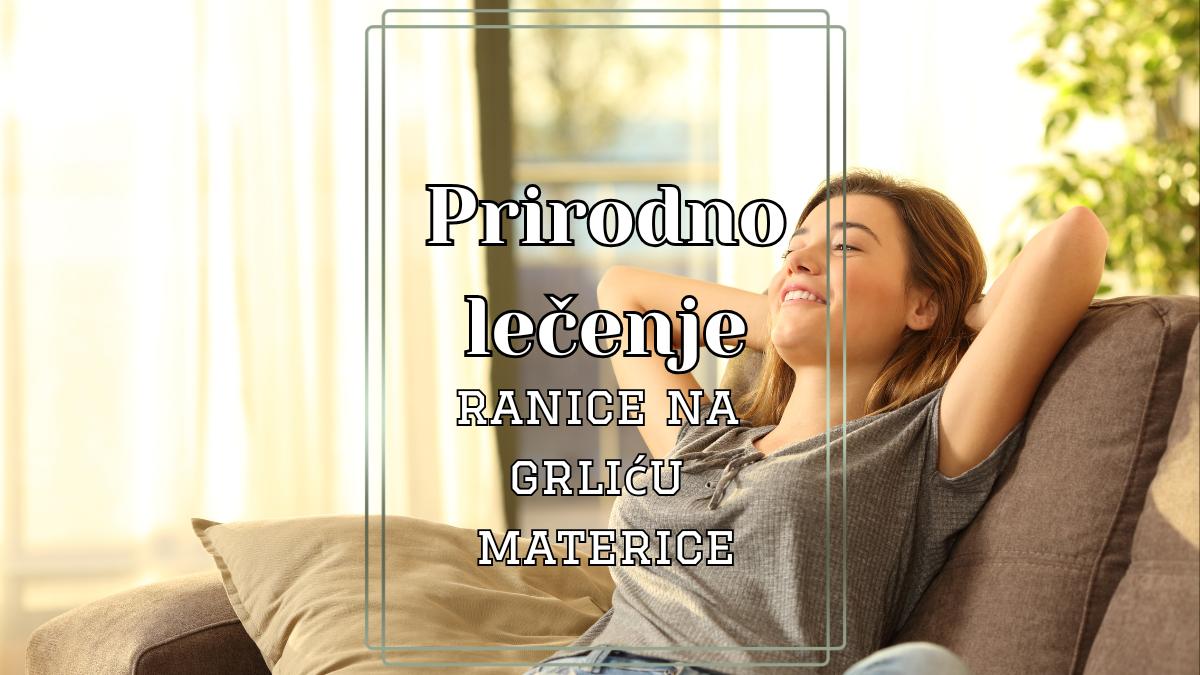 Prirodno lečenje ranice na grliću materice: šta treba da znate