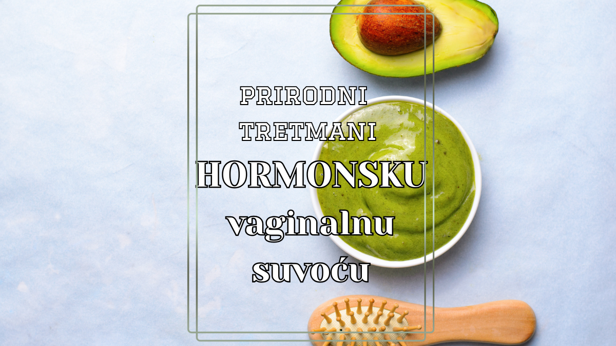 Prirodni tretmani za hormonsku vaginalnu suvoću